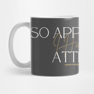 Hilarious Confident Love, So Apparently I Have An Attitude Mug